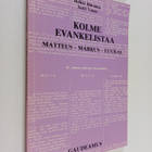 Heikki Räsänen ym. : Kolme evankelistaa : Matteus - Marku... - pikkukuva 1