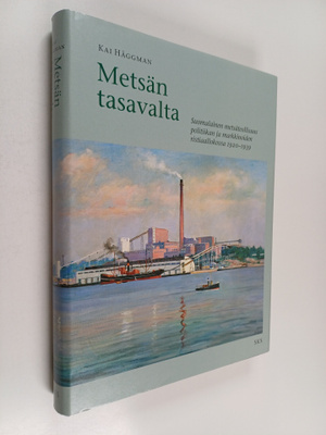 Kai Häggman : Metsän tasavalta : suomalainen metsäteollis...
