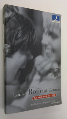 Louise Boije af Gennäs : Ta vad man vill ha