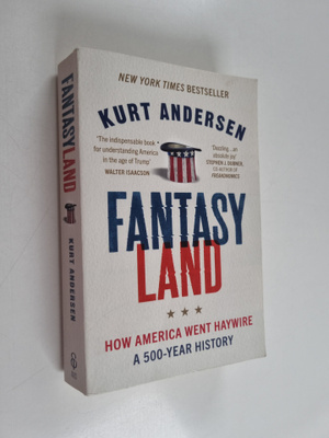 Kurt Andersen : Fantasyland : how America went haywire : ...