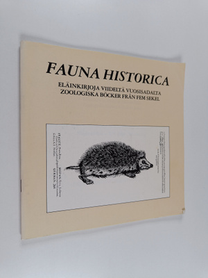 Fauna historica : eläinkirjoja viideltä vuosisadalta : nä...