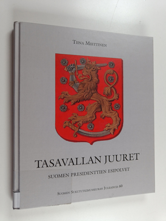 Tiina Miettinen : Tasavallan juuret : Suomen presidenttie...