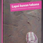 Päivi Setälä: Lapsi kuvan takana - pikkukuva 1