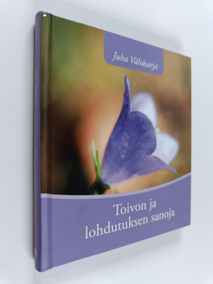 Juha Vähäsarja : Toivon ja lohdutuksen sanoja