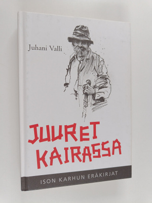 Juhani Valli : Juuret kairassa