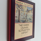 Marja Tuominen : Me kaikki ollaan sotilaitten lapsia : su... - pikkukuva 1