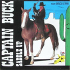 CAPTAIN BUCK :: SADDLE UP :: VINYYLI MAXI EP 1988 - pikkukuva 1