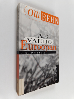 Olli Rehn : Pieni valtio Euroopan unionissa