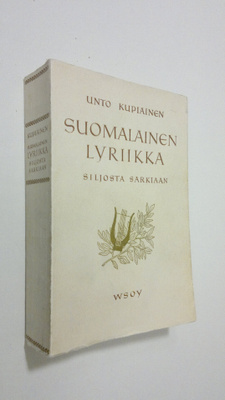 Unto Kupiainen : Suomalainen lyriikka Juhani Siljosta Kaa...