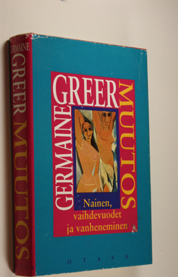 Germaine Greer : Muutos : nainen, vaihdevuodet ja vanhene...