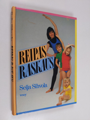 Seija Sihvola : Reipas raskaus : liikunta- ja ravinto-ohj...