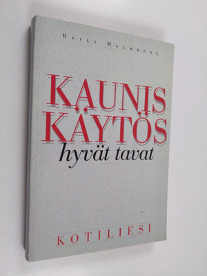 Raili Malmberg : Kaunis käytös, hyvät tavat