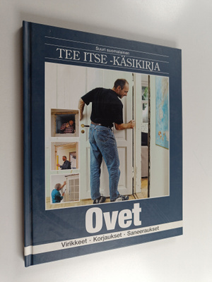 Suuri suomalainen Tee itse -käsikirja 10 : Ovet : virikke...