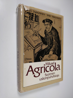 Viljo Tarkiainen : Mikael Agricola, Suomen uskonpuhdistaja
