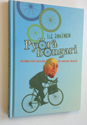 Ile Jokinen : Pyöräbongari : välähdyksiä satulan ja sarvi...
