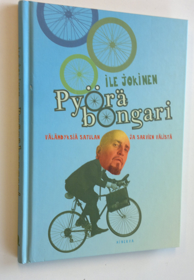 Ile Jokinen : Pyöräbongari : välähdyksiä satulan ja sarvi...
