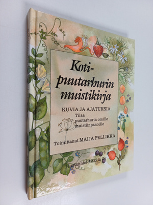 Maija (toim.) Pellikka : Kotipuutarhurin muistikirja