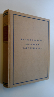 Ragnar Ölander : Amerikka valokeilassa : vaikutelmia matk...