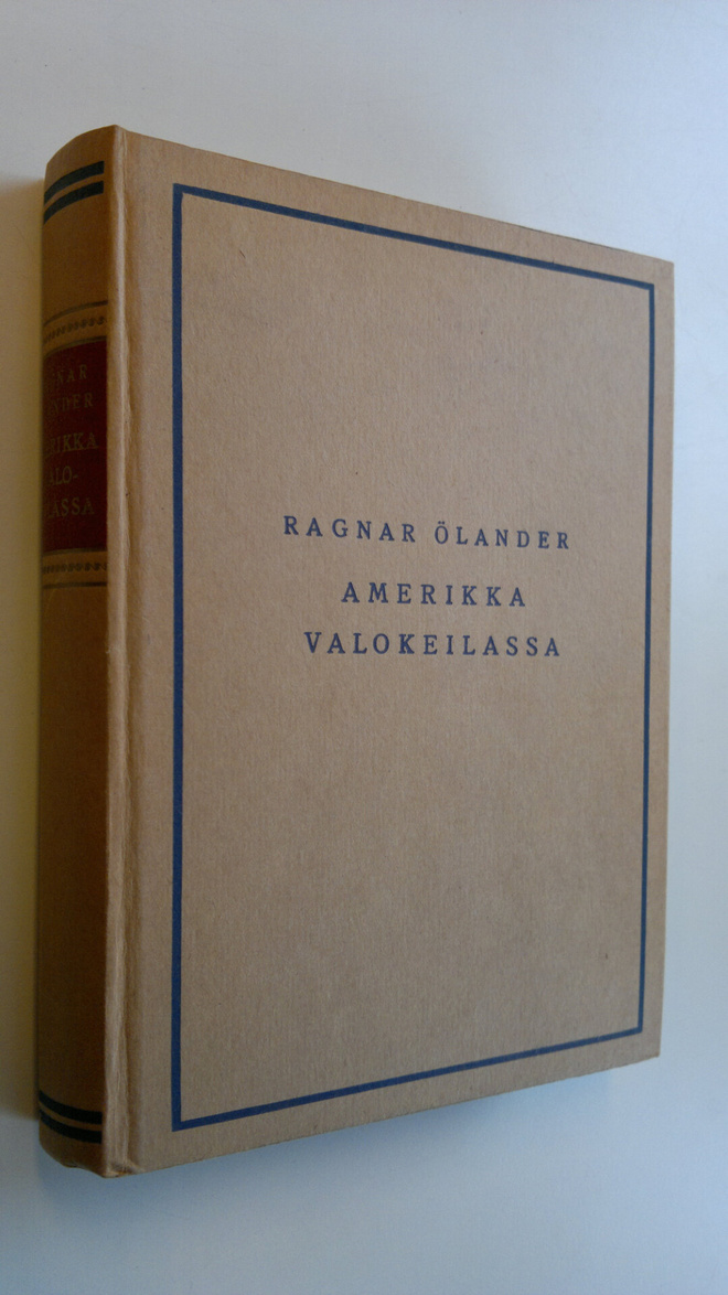 Ragnar Ölander : Amerikka valokeilassa : vaikutelmia matk...