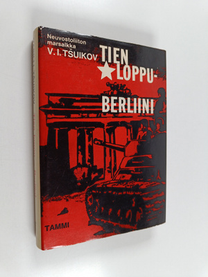 Vasili I. Tsuikov : Tien loppu - Berliini