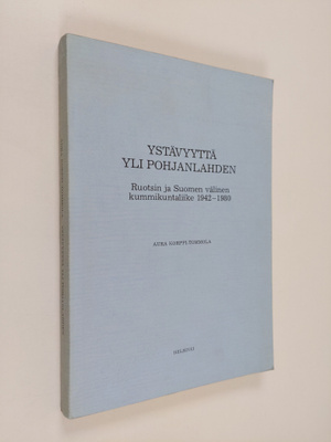 Aura Korppi-Tommola : Ystävyyttä yli Pohjanlahden : Ruots...