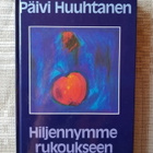 Huuhtanen, Päivi : Hiljennymme rukoukseen - pikkukuva 1