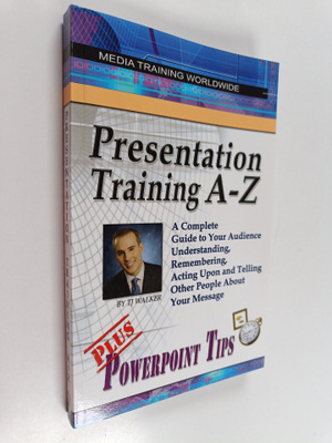 TJ. Walker : Presentation Training A-Z : A Complete Guide...