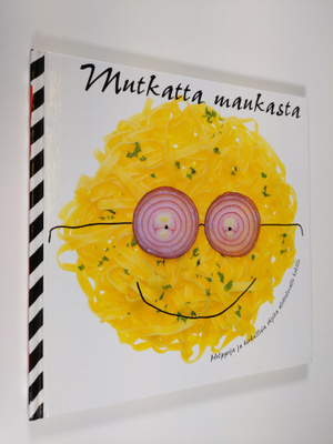 Agneta Weiland : Mutkatta maukasta : helppoja ja herkulli...