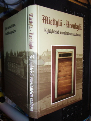 Miettylä-Aronkylä Kyläyhteisö vuosisatojen saatossa ( 2007 )