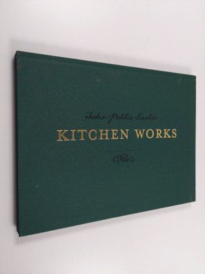 Juha-Pekka Laakio : Kitchen works : pöytyys : tableness