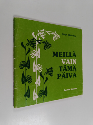 Marja Kiiskinen : Meillä vain tämä päivä