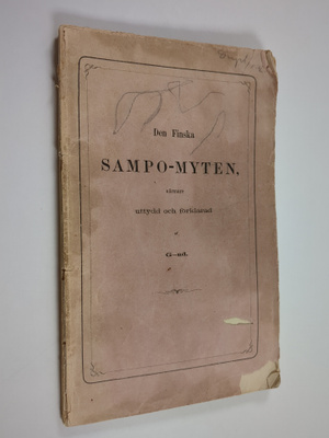 Carl Axel Gottlund : Den finska Sampo-myten, närmare utty...