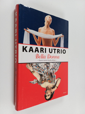 Kaari Utrio : Bella donna : kaunis nainen kautta aikojen
