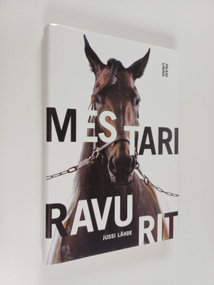 Jussi Lähde : Mestariravurit : lämminveristen ravurien ta...