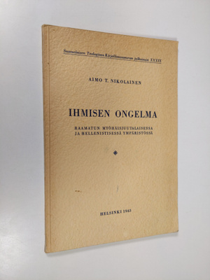 Aimo T. Nikolainen : Ihmisen ongelma Raamatun myöhäisjuut...