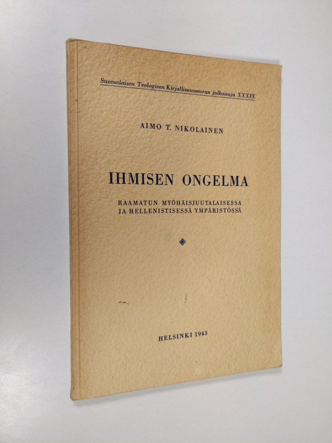 Aimo T. Nikolainen : Ihmisen ongelma Raamatun myöhäisjuut...