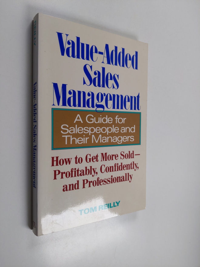 Tom Reilly : Value-added sales management : a guide for s...
