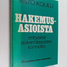 Risto Koulu : Hakemusasioista erityisesti avioeroasioiden... - pikkukuva 1
