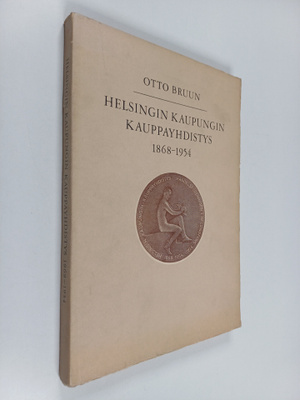 Otto Bruun : Helsingin kaupungin kauppayhdistys 1868-1954