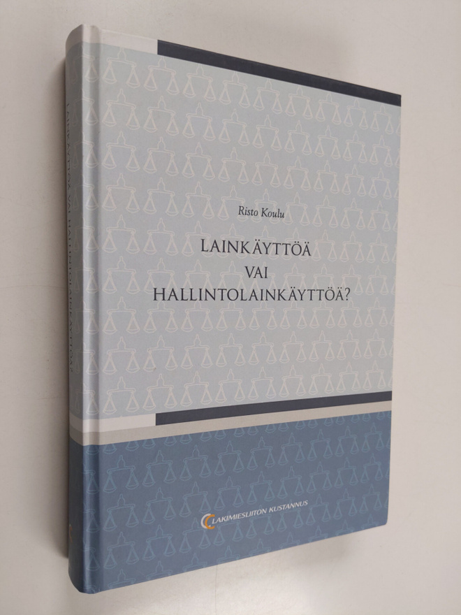 Risto Koulu : Lainkäyttöä vai hallintolainkäyttöä?