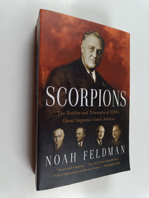 Noah Feldman : Scorpions - The Battles and Triumphs of FD...