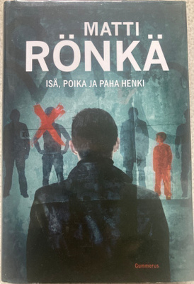 MATTI RÖNKÄ: ISÄ, POIKA JA PAHA HENKI   (KOVAKANTINEN)