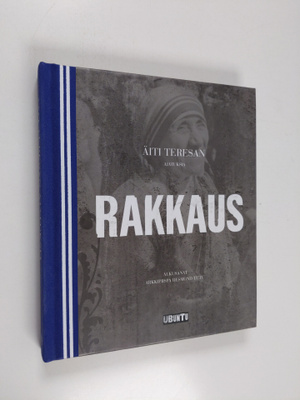 äiti Teresa : Rakkaus : äiti Teresan ajatuksia