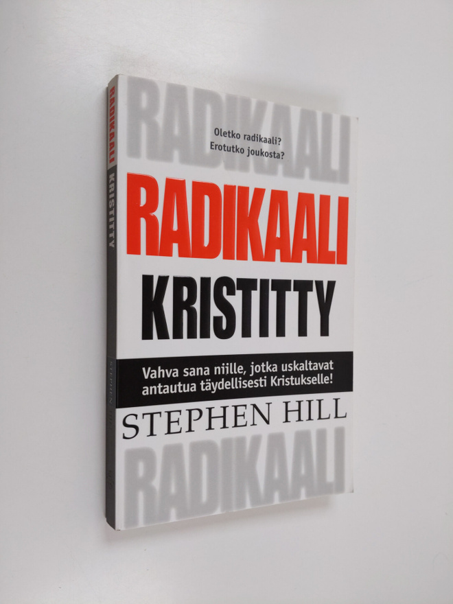 Stephen Hill : Radikaali kristitty : vahva sana niille, j...
