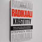 Stephen Hill : Radikaali kristitty : vahva sana niille, j... - pikkukuva 1