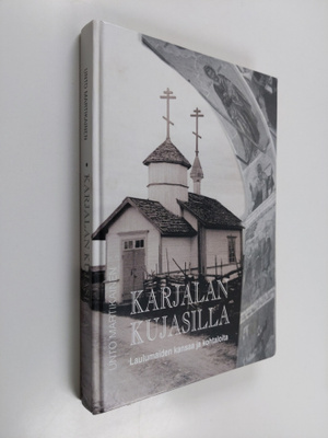 Unto Martikainen : Karjalan kujasilla : laulumaiden kansa...