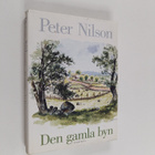 Peter Nilson : Den gamla byn : en berättelse om mark och ... - pikkukuva 1