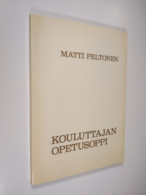 Matti Peltonen : Kouluttajan opetusoppi