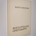 Matti Peltonen : Kouluttajan opetusoppi - pikkukuva 1