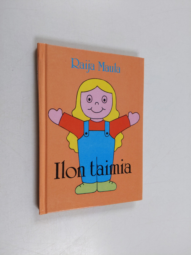 Raija Maula : Ilon taimia